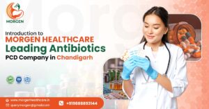 Introduction to Morgan Healthcare—Leading Antibiotics PCD Company in Chandigarh