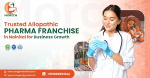 Best Allopathic Pharma Franchise in Nainital For Business Growth.
